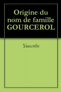 Download Origine du nom de famille GOURCEROL (Oeuvres courtes) (French Edition) pdf, epub, ebook