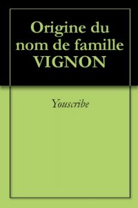 Download Origine du nom de famille VIGNON (Oeuvres courtes) (French Edition) pdf, epub, ebook