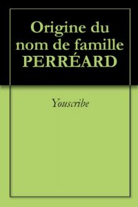 Download Origine du nom de famille PERRÉARD (Oeuvres courtes) (French Edition) pdf, epub, ebook