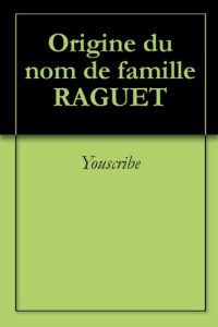 Download Origine du nom de famille RAGUET (Oeuvres courtes) (French Edition) pdf, epub, ebook