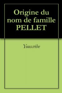 Download Origine du nom de famille PELLET (Oeuvres courtes) (French Edition) pdf, epub, ebook
