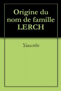 Download Origine du nom de famille LERCH (Oeuvres courtes) (French Edition) pdf, epub, ebook