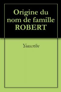 Download Origine du nom de famille ROBERT (Oeuvres courtes) (French Edition) pdf, epub, ebook