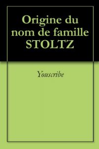 Download Origine du nom de famille STOLTZ (Oeuvres courtes) (French Edition) pdf, epub, ebook