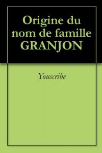 Download Origine du nom de famille GRANJON (Oeuvres courtes) (French Edition) pdf, epub, ebook