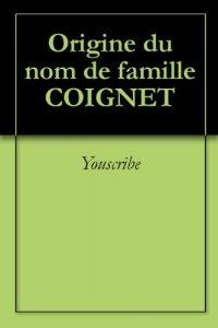 Download Origine du nom de famille COIGNET (Oeuvres courtes) (French Edition) pdf, epub, ebook