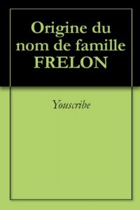 Download Origine du nom de famille FRELON (Oeuvres courtes) (French Edition) pdf, epub, ebook