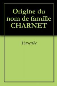 Download Origine du nom de famille CHARNET (Oeuvres courtes) (French Edition) pdf, epub, ebook