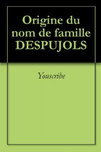 Download Origine du nom de famille DESPUJOLS (Oeuvres courtes) (French Edition) pdf, epub, ebook