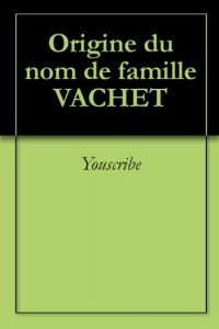Download Origine du nom de famille VACHET (Oeuvres courtes) (French Edition) pdf, epub, ebook