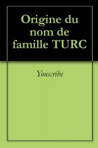 Download Origine du nom de famille TURC (Oeuvres courtes) (French Edition) pdf, epub, ebook