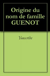 Download Origine du nom de famille GUENOT (Oeuvres courtes) (French Edition) pdf, epub, ebook