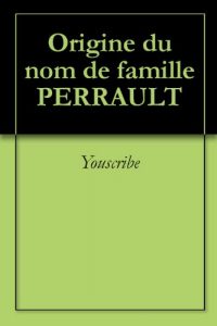 Download Origine du nom de famille PERRAULT (Oeuvres courtes) (French Edition) pdf, epub, ebook