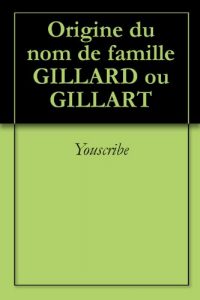 Download Origine du nom de famille GILLARD ou GILLART (Oeuvres courtes) (French Edition) pdf, epub, ebook