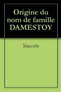 Download Origine du nom de famille DAMESTOY (Oeuvres courtes) (French Edition) pdf, epub, ebook