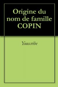Download Origine du nom de famille COPIN (Oeuvres courtes) (French Edition) pdf, epub, ebook