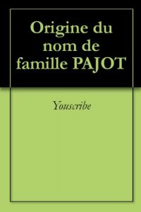 Download Origine du nom de famille PAJOT (Oeuvres courtes) (French Edition) pdf, epub, ebook
