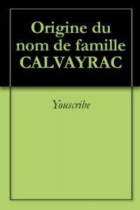 Download Origine du nom de famille CALVAYRAC (Oeuvres courtes) (French Edition) pdf, epub, ebook