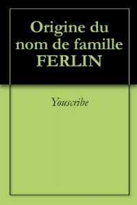Download Origine du nom de famille FERLIN (Oeuvres courtes) (French Edition) pdf, epub, ebook