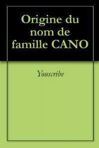 Download Origine du nom de famille CANO (Oeuvres courtes) (French Edition) pdf, epub, ebook
