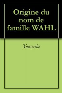 Download Origine du nom de famille WAHL (Oeuvres courtes) (French Edition) pdf, epub, ebook