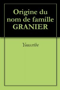 Download Origine du nom de famille GRANIER (Oeuvres courtes) (French Edition) pdf, epub, ebook