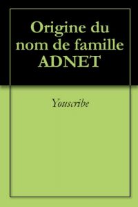 Download Origine du nom de famille ADNET (Oeuvres courtes) (French Edition) pdf, epub, ebook