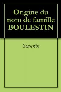 Download Origine du nom de famille BOULESTIN (Oeuvres courtes) (French Edition) pdf, epub, ebook