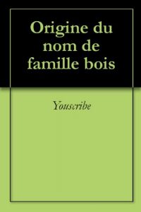 Download Origine du nom de famille bois (Oeuvres courtes) (French Edition) pdf, epub, ebook