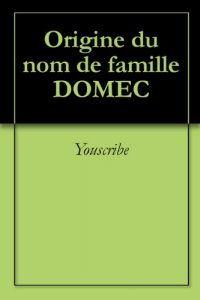 Download Origine du nom de famille DOMEC (Oeuvres courtes) (French Edition) pdf, epub, ebook