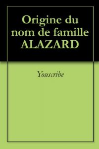 Download Origine du nom de famille ALAZARD (Oeuvres courtes) (French Edition) pdf, epub, ebook
