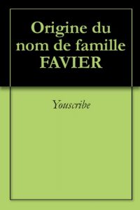 Download Origine du nom de famille FAVIER (Oeuvres courtes) (French Edition) pdf, epub, ebook