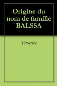 Download Origine du nom de famille BALSSA (Oeuvres courtes) (French Edition) pdf, epub, ebook