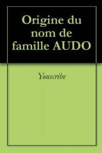 Download Origine du nom de famille AUDO (Oeuvres courtes) (French Edition) pdf, epub, ebook