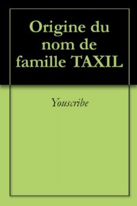 Download Origine du nom de famille TAXIL (Oeuvres courtes) (French Edition) pdf, epub, ebook