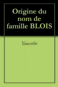 Download Origine du nom de famille BLOIS (Oeuvres courtes) (French Edition) pdf, epub, ebook