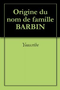 Download Origine du nom de famille BARBIN (Oeuvres courtes) (French Edition) pdf, epub, ebook