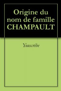 Download Origine du nom de famille CHAMPAULT (Oeuvres courtes) (French Edition) pdf, epub, ebook