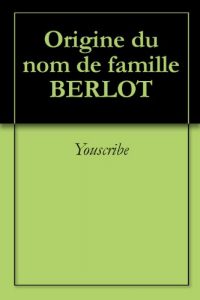 Download Origine du nom de famille BERLOT (Oeuvres courtes) (French Edition) pdf, epub, ebook