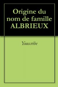 Download Origine du nom de famille ALBRIEUX (Oeuvres courtes) (French Edition) pdf, epub, ebook