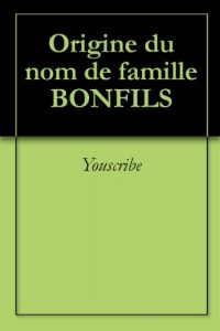 Download Origine du nom de famille BONFILS (Oeuvres courtes) (French Edition) pdf, epub, ebook