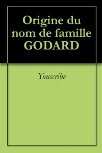Download Origine du nom de famille GODARD (Oeuvres courtes) (French Edition) pdf, epub, ebook