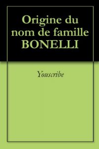 Download Origine du nom de famille BONELLI (Oeuvres courtes) (French Edition) pdf, epub, ebook