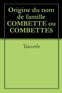 Download Origine du nom de famille COMBETTE ou COMBETTES (Oeuvres courtes) (French Edition) pdf, epub, ebook
