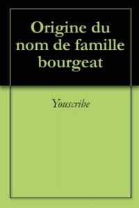 Download Origine du nom de famille bourgeat (Oeuvres courtes) (French Edition) pdf, epub, ebook