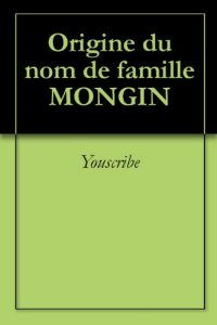 Download Origine du nom de famille MONGIN (Oeuvres courtes) (French Edition) pdf, epub, ebook
