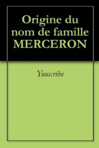 Download Origine du nom de famille MERCERON (Oeuvres courtes) (French Edition) pdf, epub, ebook