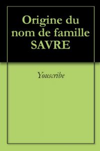 Download Origine du nom de famille SAVRE (Oeuvres courtes) (French Edition) pdf, epub, ebook