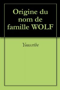 Download Origine du nom de famille WOLF (Oeuvres courtes) (French Edition) pdf, epub, ebook