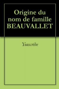 Download Origine du nom de famille BEAUVALLET (Oeuvres courtes) (French Edition) pdf, epub, ebook